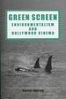 Green Screen: Environmentalism and Hollywood Cinema