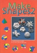 Make Shapes 2: Mathematical Models: Bk. 2
