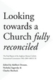 Looking Towards a Church Fully Reconciled: The Final Report Of The Anglican-Roman Catholic International Commission 1983-2005 (Arcic Ii)