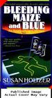 Bleeding Maize and Blue (Anneke Haagen Mysteries)