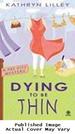 Dying to Be Thin: a Fat City Mystery