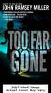 Too Far Gone: a Novel