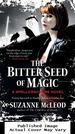 The Bitter Seed of Magic (a Spellcrackers Novel)