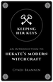 Keeping Her Keys: An Introduction to Hekate's Modern Witchcraft