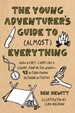 The Young Adventurer's Guide to (Almost) Everything: Build a Fort, Camp Like a Champ, Poop in the Woods--45 Action-Packed Outdoor ACT Ivities