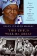 This Child Will Be Great: Memoir of a Remarkable Life by Africa's First Woman President