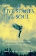 The Five Stages Of The Soul: Charting The Spiritual Passages That Shape Our Lives