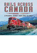 Rails Across Canada: a Pictorial Journey From Coast to Coast