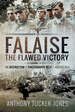 Falaise: the Flawed Victory: the Destruction of Panzergruppe West, August 1944