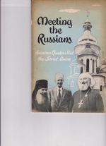 Meeting the Russians By Alderson, Wroe, Cary, Stephen G., Edgerton, William B., Moore, Hugh W. Pickett, Clarence E. and Zelliot, Eleanor