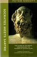 Socrates Meets Sartre the Father of Philosophy Cross-Examines the Founder of Existentialism
