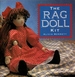 Make Your Own Rag Doll: a Complete Handcrafting Kit