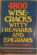 4800 Wisecracks Witty Remarks and Epigrams for All cOcasions