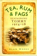 Tea, Rum & Fags: Sustaining Tommy 1914-18