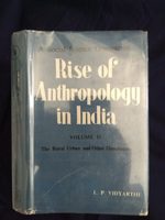 Rise of Anthropology in India a Social Science Orientation Vol. II, the Rural, Urban and Other Dimensions By L. P. Vidyarthi