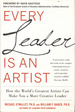 Every Leader is an Artist: How the World's Greatest Artists Can Make You a More Creative Leader