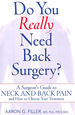 Do You Really Need Back Surgery? : a Surgeon's Guide to Neck and Back Pain and How to Choose Your Treatment