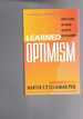 Learned Optimism: Optimism is Essential for a Good and Successful Life-You Too Can Acquire It