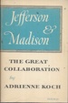 Jefferson & Madison the Great Collaboration