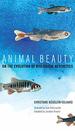 Animal Beauty: on the Evolution of Biological Aesthetics (Mit Press)