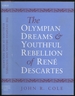 The Olympian Dreams and Youthful Rebellion of Rene Descartes