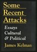 Some Recent Attacks: Essays Cultural & Political