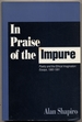 In Praise of the Impure: Poetry and the Ethical Imagination: Essays, 1980-1991