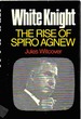 White Knight Rise of Spiro Agnew