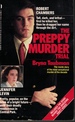 Preppy Murder Trail Robert Chambers Tall, Dark and Lethal First He Killed Her Then He Dragged Her Name Through the Dirt