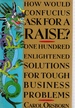 How Would Confucius Ask for a Raise? 100 Enlightened Solutions for Tough Business Problems