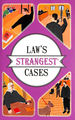 Law's Strangest Cases: Extraordinary But True Tales From Over Five Centuries of Legal History