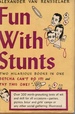 Fun With Stunts: Two Hilarious Books in One: Betcha Can't Do It & Try This One!
