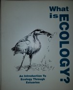 What Is Ecology? -An Introduction to Ecology Through Estuaries