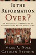 Is the Reformation Over? : an Evangelical Assessment of Contemporary Roman Catholicism