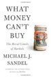 What Money Can't Buy: Hb the Moral Limits of Markets