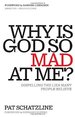 Why is God So Mad at Me? : Dispelling the Lies Many People Believe