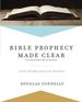 Bible Prophecy Made Clear: a User-Friendly Look at the End Times