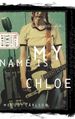 My Name is Chloe (Diary of a Teenage Girl: Chloe, Book 1)