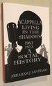 Acappella Living in the Shadows 1963-1973: a Social History