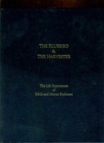 The Bluebird & the Harvester the Life Experiences of Edith and Alonzo Bushman