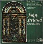 John Ireland Choral Music