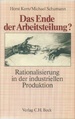 Das Ende Der Arbeitsteilung? : Rationalisierung in Der Industriellen Produktion: Bestandsaufnahme, Trendbestimmung