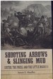 Shooting Arrows and Slinging Mud Custer, the Press, and the Little Bighorn