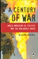 A Century of War: Anglo-American Oil Politics and the New World Order (Revised Edition)