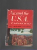 Around the U. S. a. in 1, 000 Pictures a Photographic Encyclopedia of Travel in the United States