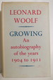 Growing; an Autobiography of the Years 1904-1911 (Dj Protected By a Brand New, Clear, Acid-Free Mylar Cover)