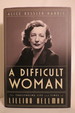 A Difficult Woman the Challenging Life and Times of Lillian Hellman (Dj Protected By a Clear, Acid-Free Mylar Cover)