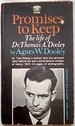 Promises to Keep: the Life of Doctor Thomas a. Dooley