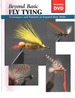 Beyond Basic Fly Tying With Dvd Techniques and Patterns to Expand Your Skills