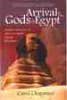 Arrival of the Gods in Egypt Hidden Mysteries of Soul and Myth Finally Revealed